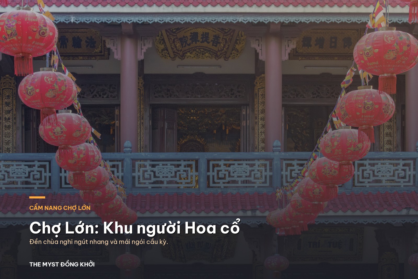 Chợ Lớn: Cẩm nang khu người Hoa cổ của Sài Gòn