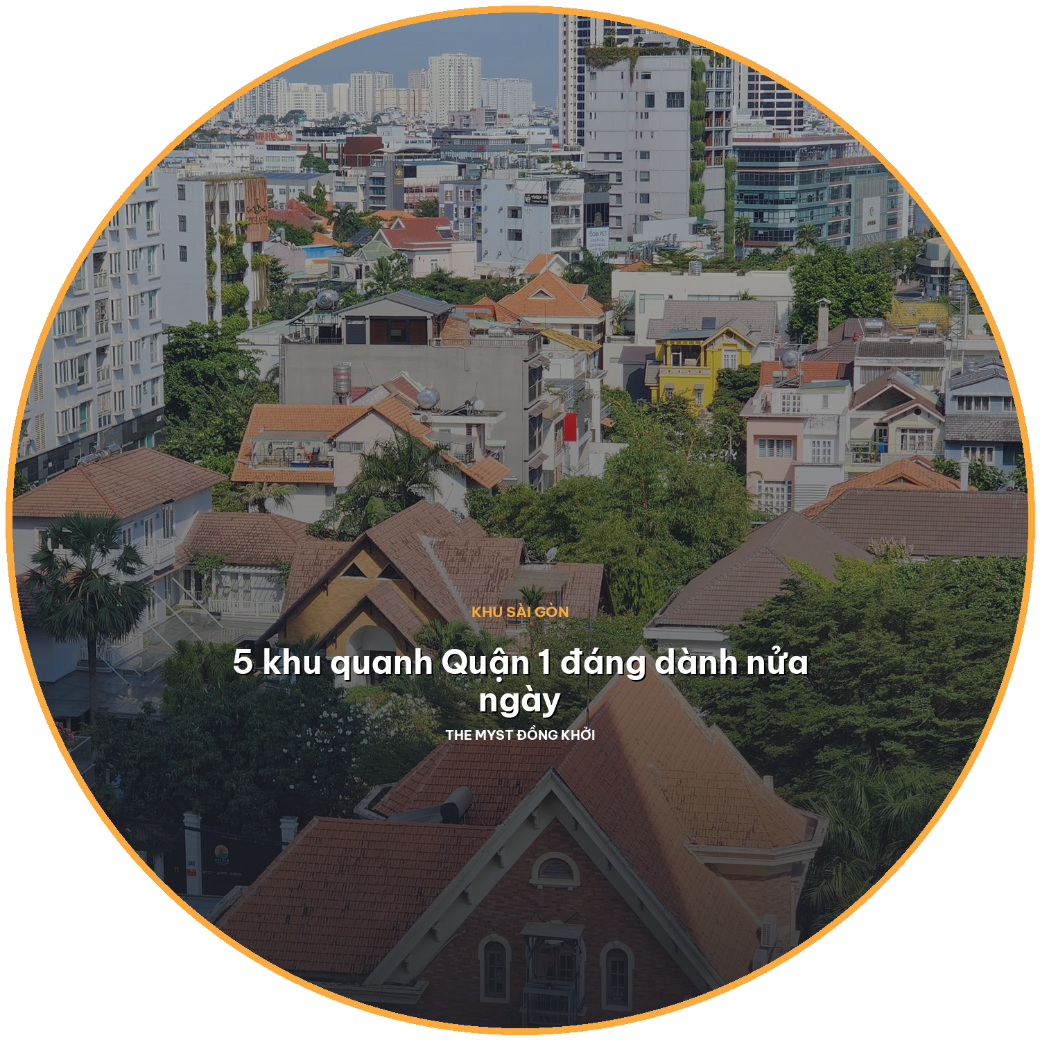 Khám phá 5 khu quanh Quận 1: mỗi nơi một nửa ngày ở Sài Gòn