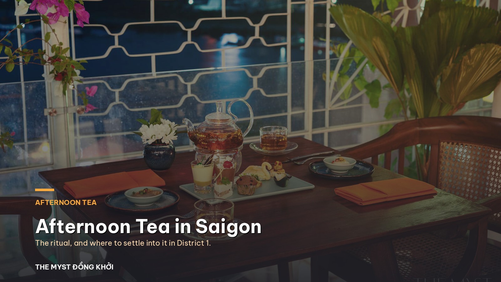 Afternoon Tea in Saigon: The Ritual and Where to Enjoy It