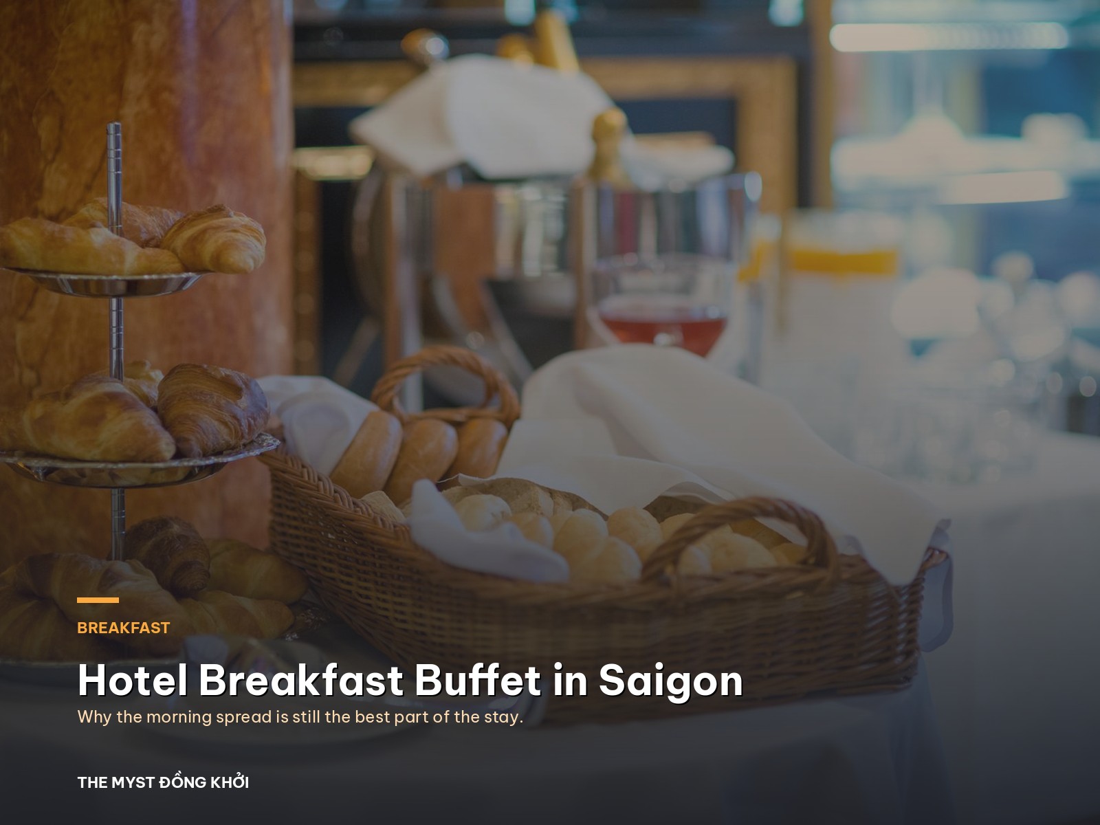 Hotel Breakfast Buffet in Saigon: Why It Is So Loved