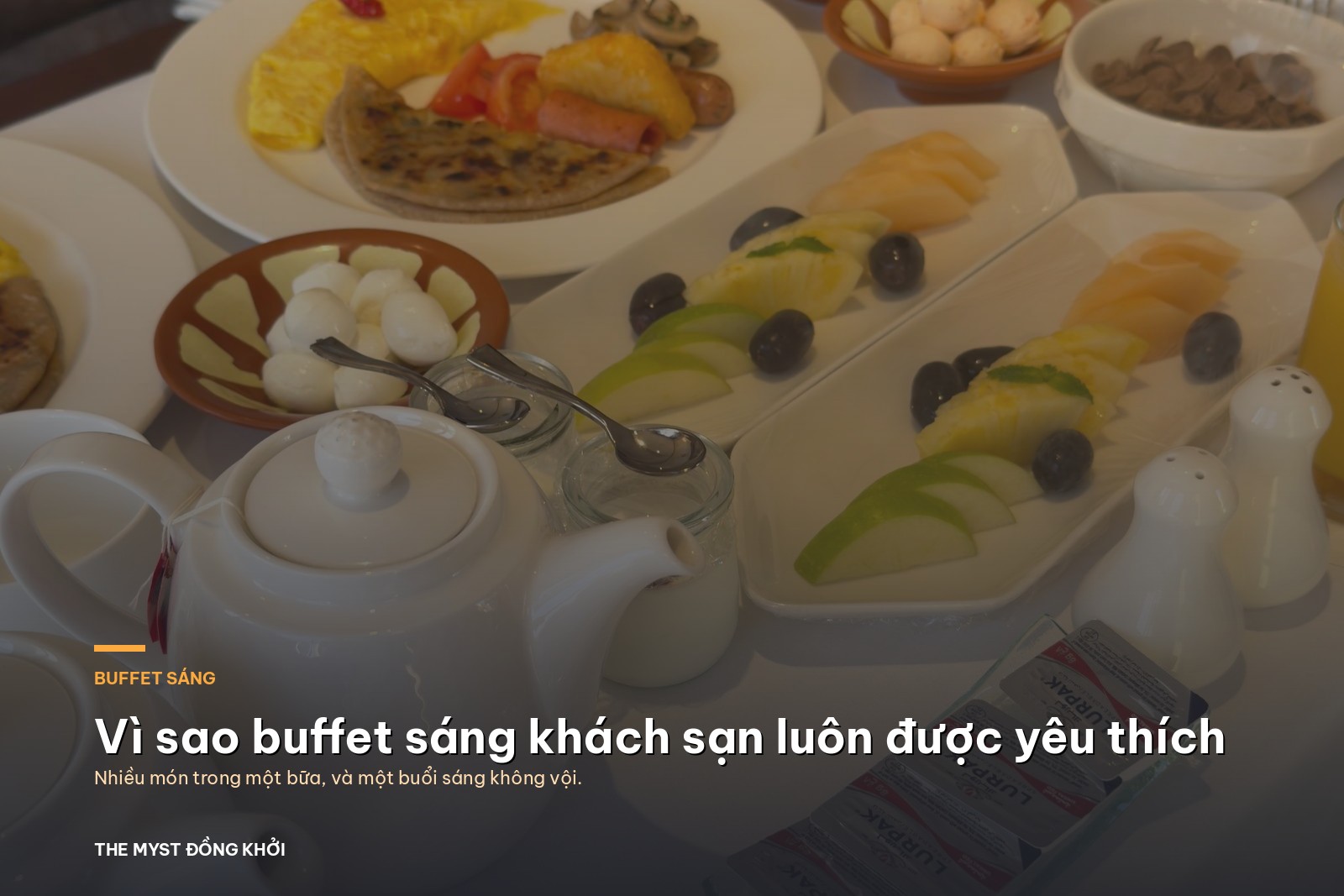 Vì sao buffet sáng khách sạn luôn được yêu thích?