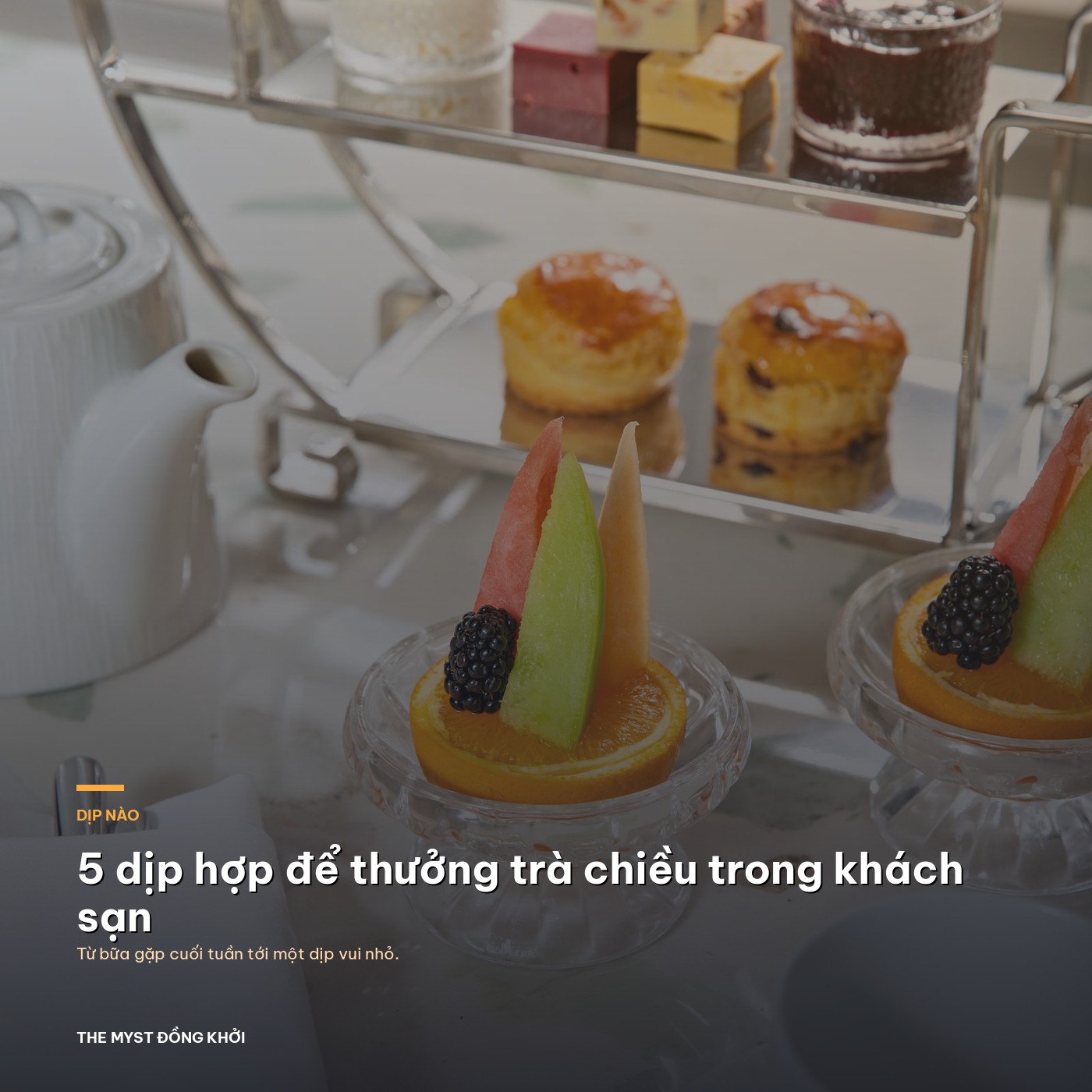 5 dịp phù hợp để thưởng thức trà chiều trong khách sạn
