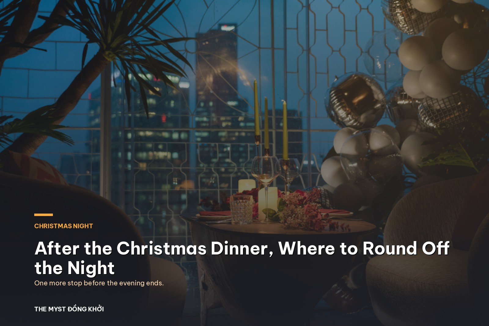 After the Christmas Dinner: Where to Round Off the Night in Saigon