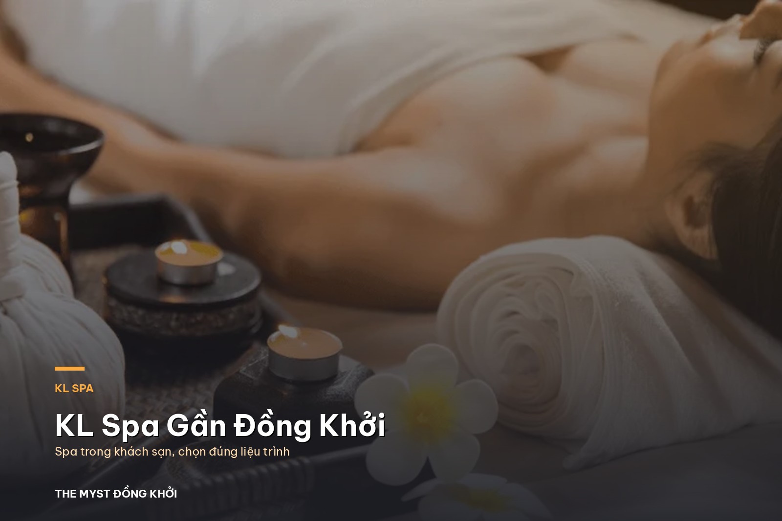 KL Spa: spa gần Đồng Khởi và cách chọn liệu trình cho đúng chỗ mỏi