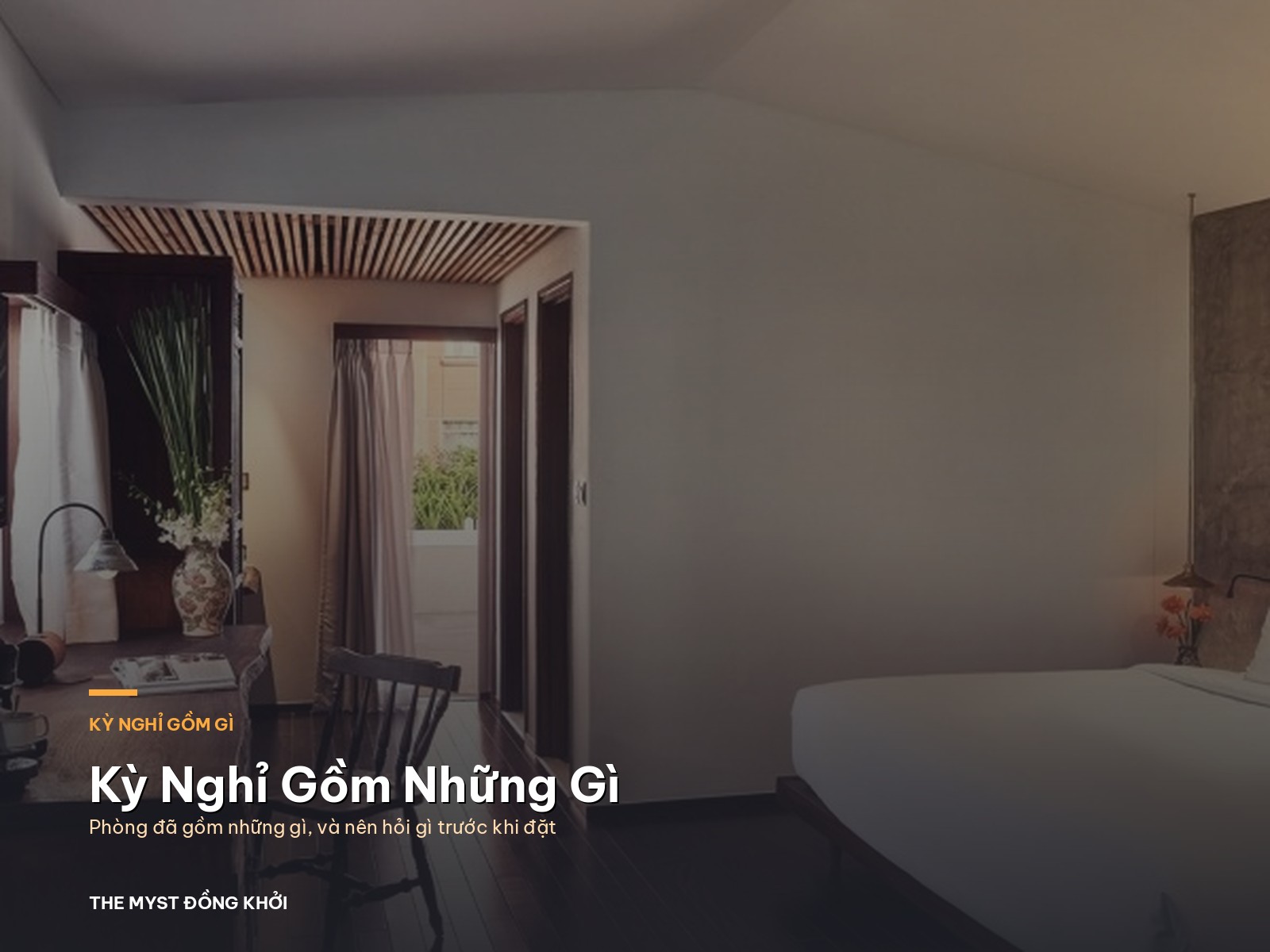 Kỳ nghỉ ở The Myst Đồng Khởi gồm những gì, và nên hỏi gì trước khi đặt